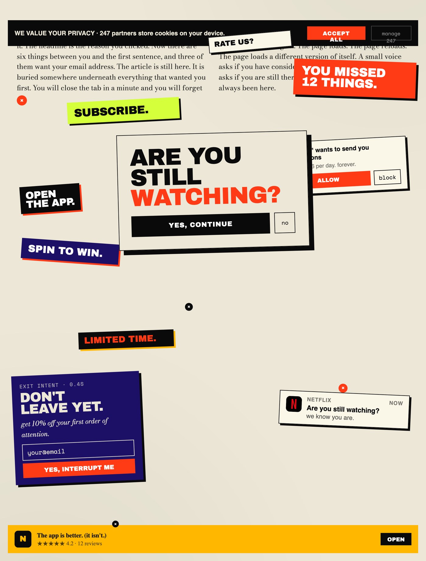 A page of article text buried under pop-ups: a cookie banner, “Rate us?”, “You missed 12 things.”, “Subscribe.”, a large “Are you still watching?” dialog, “Open the app.”, “Spin to win.”, “Limited time.”, a “Don't leave yet” email offer, a Netflix notification and an “Open” app banner.