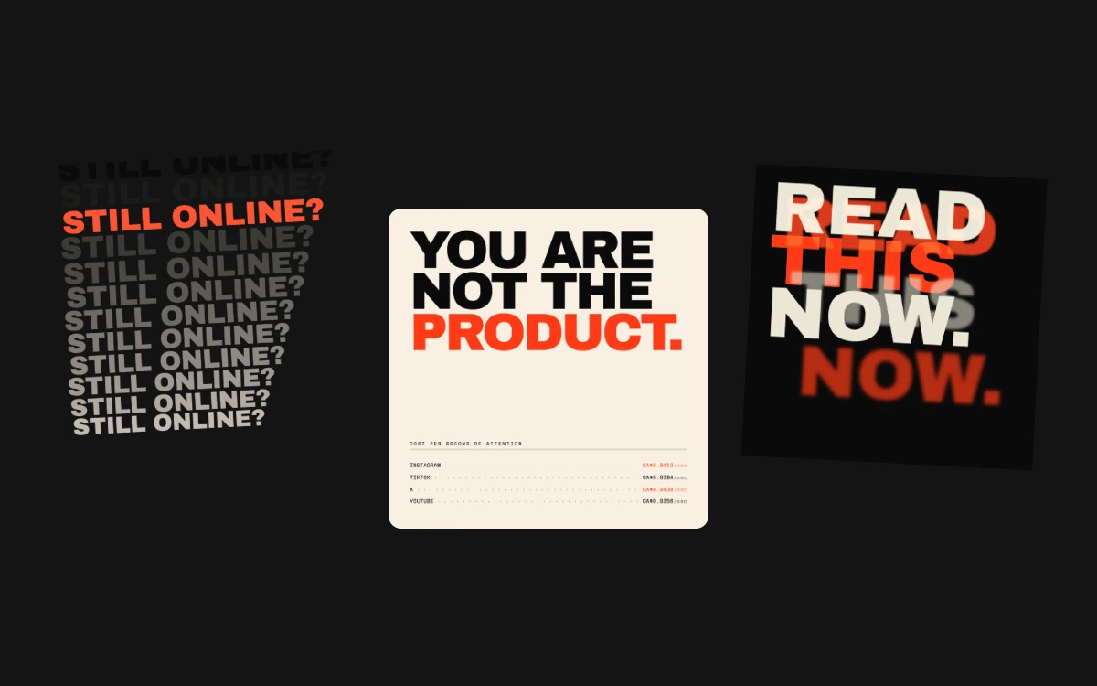 Three Noise posters on black: “Still online?” repeated down the page, “You are not the product.” and “Read this now. Now.”